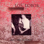 lp: Los lobos: ...and a time to dance