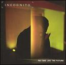 cd: Incognito: No Time Like the future