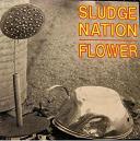 cd: Sludge Nation: Flower