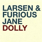 lp: Larsen & Furious Jane: Dolly