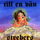 cd: Strebers: Till en vän