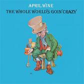lp: April Wine: The whole world's goin' crazy