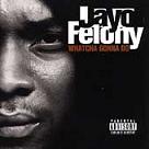 cd: Jayo Felony: Whatcha Gonna Do?