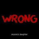 cd: Anyone's Daughter: Wrong