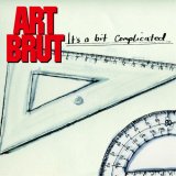  obestämt: Art Brut: It's a Bit Complicated