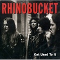 lp: Rhino Bucket: Get used to it