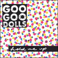  obestämt: Goo Goo Dolls: Hold Me Up