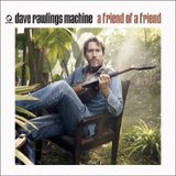 cd: Dave Rawlings Machine: A Friend of a Friend