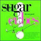cd: Sugarcubes: Life's Too Good