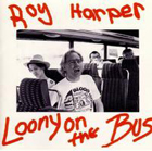 cd: Roy Harper: Loony on the Bus