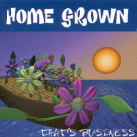 cd: Home Grown: That's business