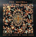  obestämt: Fee Waybill: Don't Be Scared By These Hands