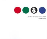 cd-ep: airport girl: Do You Dream In Colour? EP