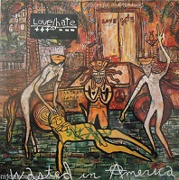 lp: Love/Hate: Wasted In America