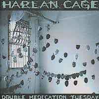  obestämt: HARLAN CAGE: Double medication Tuesday