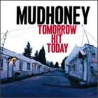  obestämt: Mudhoney: Tomorrow hit Today