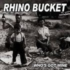 lp: RHINO BUCKET: Who's got mine?
