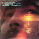 cd: David Crosby: If I Could Only Remember My Name…