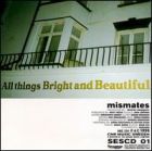 cd: Mismates: All things Bright and Beautiful