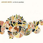 cd: Junior Boys: So This Is Goodbye