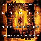 cd: Whitecross: To the limit/the best of Whitecross