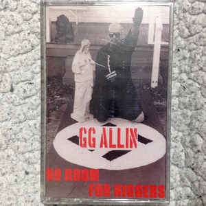 mc: GG Allin: No Room For Niggers