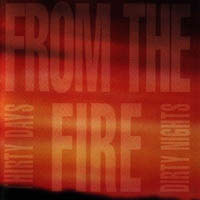 cd: From The Fire: Thirty Days And Dirty Nights