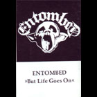 mc: Entombed: But life goes on