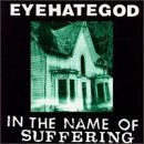 lp: EYEHATEGOD: IN THE NAME OF SUFFERING