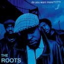cd: Roots: Do You Want More?!!!??!