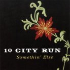 cd: 10 City Run: Somethin' Else