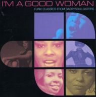 cd: VA: I'm A Good Woman - Funk Classics From Sassy Soul Sisters