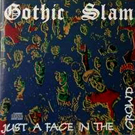 lp: Gothic slam: Just a face in the crowd
