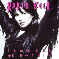 lp: Robin Beck: Trouble Or Nothin'