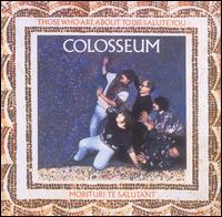 cd: Colosseum: Those who are about to die salute you