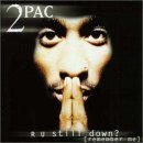 2cd: 2 Pac: R U Still Down? (Remember Me)