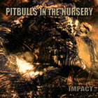 cd pappersfodral: Pitbulls In The Nursery: Impact