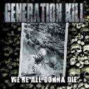 cd: Generation kill: We're all gonna die