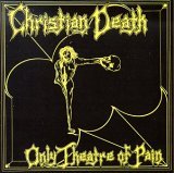 cd: Christian Death: Only Theatre Of Pain