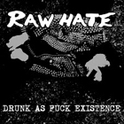  obestämt: Raw Hate: Drunk As Fuck Existence