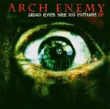 cd-ep: Arch enemy: Dead eyes see no future