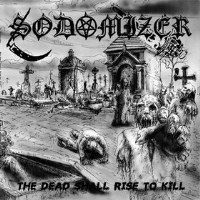 lp: Sodomizer: The Dead Shall Rise To Kill