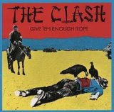 cd: Clash: Give ´em enough rope
