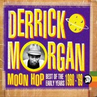 2cd: Derrick Morgan: Moon Hop - Best Of The Early Years 1960-1969