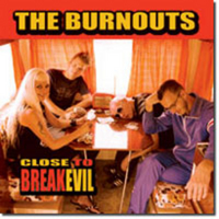 cd: Burnouts: Close To Break Evil