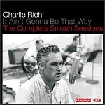 cd: Charlie Rich: It Ain't Gonna Be That Way: The Complete Smash Sessions