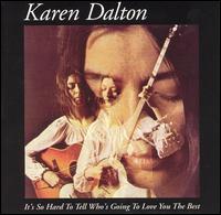cd: Karen Dalton: It's So Hard To Tell Who's Going To Love You The Best