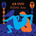 lp: Stiletti-Ana: Ab Ovo