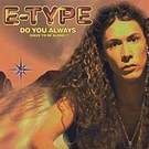cd-singel pappersfodral: E-type: Do You Always (Have To Be Alone)?