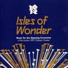 2cd: VA: Isles Of Wonder: Music For The Opening Ceremony Of The London 2012 Olympic Games